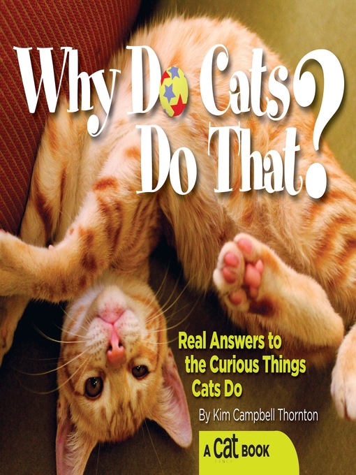 Title details for Why Do Cats Do That? by Kim Campbell Thornton - Available